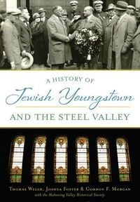 Produktbild: A History of Jewish Youngstown and the Steel Valley