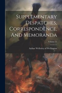 Produktbild: Supplementary Despatches, Correspondence, And Memoranda; Volume 11