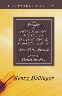 Produktbild: The Decades of Henry Bullinger, Minister of the Church of Zurich, Translated by H. I.