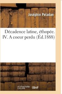 Produktbild: D&eacute;cadence latine, &eacute;thop&eacute;e. IV. A coeur perdu