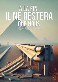 Produktbild: &Agrave; la fin, il ne restera que nous