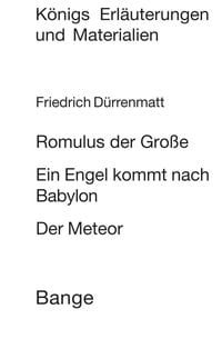 Romulus der Große / Ein Engel kommt nach Babylon / Der Meteor. Textanalyse und Interpretation. Friedrich Dürrenmatt