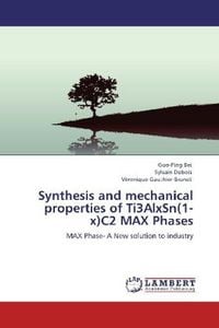 Produktbild: Bei, G: Synthesis and mechanical properties of Ti3AlxSn(1-x)