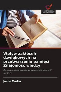 Produktbild: Wp&iquest;yw zak&iquest;&oacute;ce&iquest; d&iquest;wi&iquest;kowych na przetwarzanie pami&iquest;ci Znajomo&iquest;&iquest; wiedzy