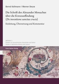 Produktbild: Die Schrift des Alexander Monachus &uuml;ber die Kreuzauffindung ("De inventione sanctae crucis")