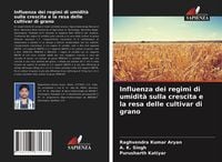 Produktbild: Influenza dei regimi di umidit&agrave; sulla crescita e la resa delle cultivar di grano