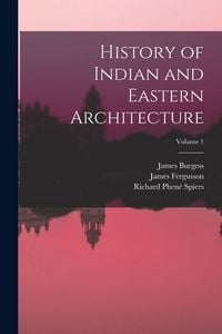 Produktbild: History of Indian and Eastern Architecture; Volume 1