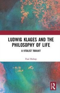 Produktbild: Bishop, P: Ludwig Klages and the Philosophy of Life