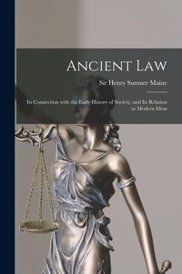 Produktbild: Ancient Law: Its Connection With the Early History of Society, and Its Relation to Modern Ideas
