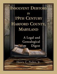Produktbild: Insolvent Debtors in 19th Century Harford County, Maryland