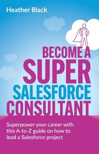 Produktbild: Become a Super Salesforce Consultant