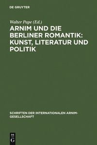 Produktbild: Arnim und die Berliner Romantik: Kunst, Literatur und Politik