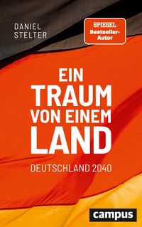 Bild vom Artikel Ein Traum von einem Land: Deutschland 2040 vom Autor Daniel Stelter
