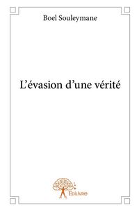 Produktbild: L'&eacute;vasion d'une v&eacute;rit&eacute;