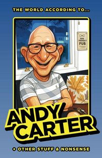 Produktbild: The World According to Andy Carter and Other Stuff and Nonsense