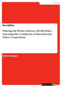 Produktbild: Policing the World without a World Police. Assessing the Conditions of International Police Cooperation
