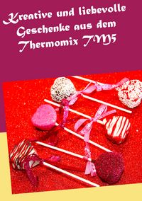 Produktbild: Kreative und liebevolle Geschenke aus dem Thermomix TM5