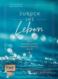 Produktbild: Zur&uuml;ck ins Leben &ndash; Mein pers&ouml;nliches Trauerarbeits-Buch