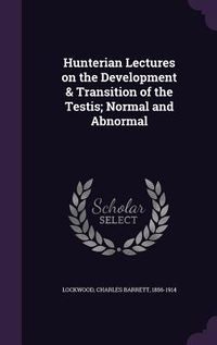 Produktbild: Hunterian Lectures on the Development & Transition of the Testis; Normal and Abnormal