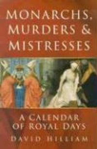 Produktbild: Hilliam, D: Monarchs, Murders and Mistresses