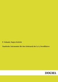 Produktbild: Nautische Astronomie f&uuml;r den Gebrauch der k. k. Seeoffiziere