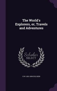 Produktbild: The World's Explorers, or, Travels and Adventures