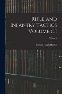 Produktbild: Rifle and Infantry Tactics Volume c.1; Volume 1