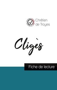 Produktbild: Clig&egrave;s de Chr&eacute;tien de Troyes (fiche de lecture et analyse compl&egrave;te de l'oeuvre)