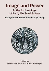 Produktbild: Image and Power in the Archaeology of Early Medieval Britain
