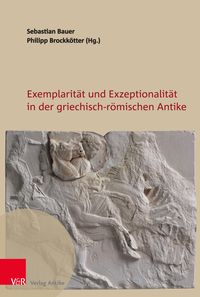 Produktbild: Exemplarit&auml;t und Exzeptionalit&auml;t in der griechisch-r&ouml;mischen Antike
