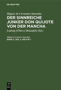Produktbild: Miguel, de Cervantes Saavedra: Der sinnreiche Junker Don Quijote von der Mancha. Band 3, Teil 2. H&auml;lfte 1