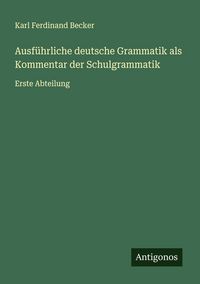 Produktbild: Ausf&uuml;hrliche deutsche Grammatik als Kommentar der Schulgrammatik