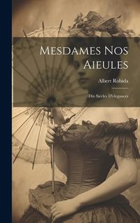 Produktbild: Mesdames nos aieules: Dix siecles d'elegances