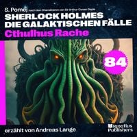 Produktbild: Cthulhus Rache (Sherlock Holmes - Die galaktischen F&auml;lle, Folge 84)