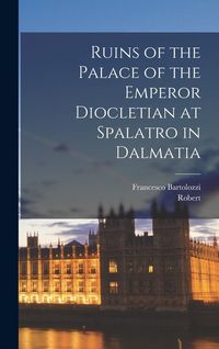 Produktbild: Ruins of the Palace of the Emperor Diocletian at Spalatro in Dalmatia