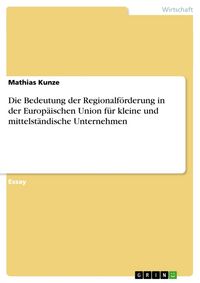 Produktbild: Die Bedeutung der Regionalf&ouml;rderung in der Europ&auml;ischen Union f&uuml;r kleine und mittelst&auml;ndische Unternehmen