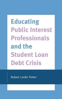 Produktbild: Educating Public Interest Professionals and the Student Loan Debt Crisis