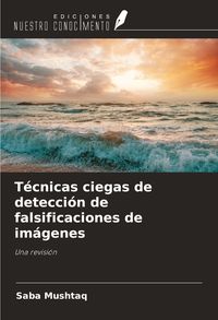 Produktbild: T&eacute;cnicas ciegas de detecci&oacute;n de falsificaciones de im&aacute;genes