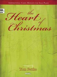 Produktbild: The Heart of Christmas: Inspirational Carol Medleys for Solo Piano