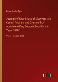 Produktbild: Journals of Expeditions of Discovery into Central Australia and Overland from Adelaide to King George's Sound in the Years 1840-1