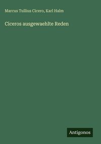 Produktbild: Ciceros ausgewaehlte Reden