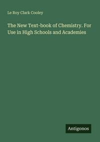 Produktbild: The New Text-book of Chemistry. For Use in High Schools and Academies