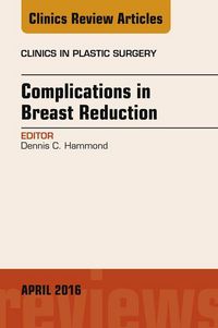 Produktbild: Complications in Breast Reduction, An Issue of Clinics in Plastic Surgery
