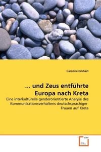 Produktbild: Eckhart, C: Und Zeus entf&uuml;hrte Europa nach Kreta