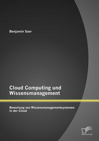 Produktbild: Cloud Computing und Wissensmanagement: Bewertung von Wissensmanagementsystemen in der Cloud