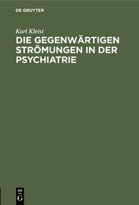 Produktbild: Die gegenw&auml;rtigen Str&ouml;mungen in der Psychiatrie