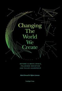 Bild vom Artikel Changing The World We Create: Beyond climate crises, polarised societies and failed leadership vom Autor Mark Drewell