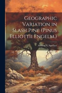 Produktbild: Geographic Variation in Slash Pine (Pinus Elliottii Engelm.)