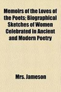 Produktbild: Memoirs of the Loves of the Poets; Biographical Sketches of Women Celebrated in Ancient and Modern Poetry