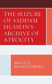 Produktbild: The Seizure of Saddam Hussein's Archive of Atrocity